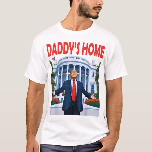 Trump Daddys Home T-shirt (Voorkant)
