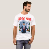 Trump Daddys Home T-shirt (Voorkant volledig)