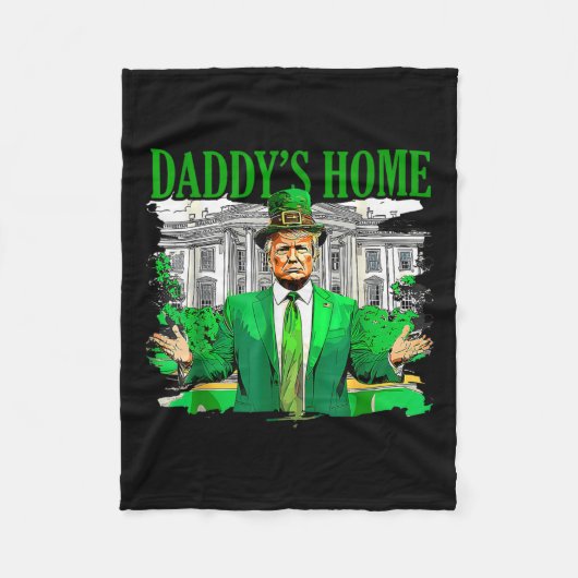 Trump Daddys Home Witte Huis St Patricks Day 2025 Fleece Deken (Voorkant)