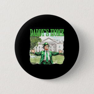 Trump Daddys Home Witte Huis St Patricks Day 2025 Ronde Button 5,7 Cm