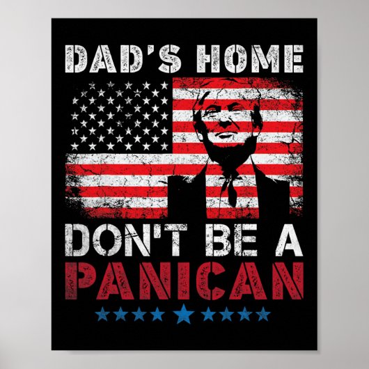 Trump Dad's Home Don't Be A Panican Dad's Home Don Poster (Voorkant)