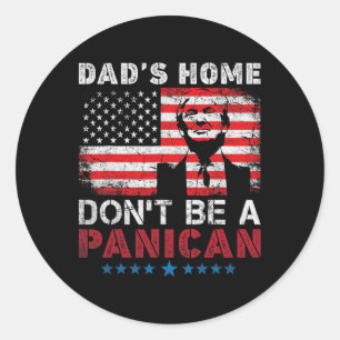 Trump Dad's Home Don't Be A Panican Dad's Home Don Ronde Sticker