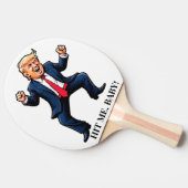 Trump Dance heeft me geraakt, Baby! Tafeltennisbatje (Zijkant)