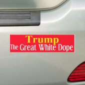 Trump - de grote witte dope bumpersticker (Op auto)