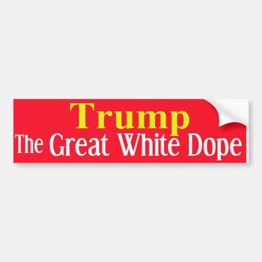 Trump - de grote witte dope bumpersticker (Voorkant)