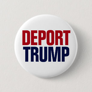 Trump deporteren - Anti-President Trump Ronde Button 5,7 Cm