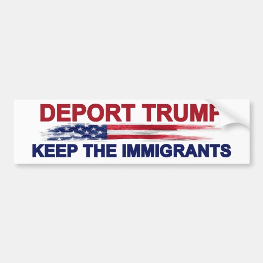 Trump deporteren Houd de immigranten Bumpersticker (Voorkant)