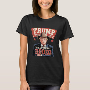 Trump Dit Is Niet Mijn Eerste Rodeo Cowboy Grappig T-shirt