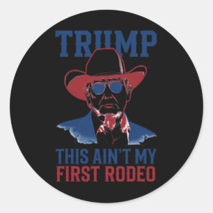 Trump Dit is niet mijn eerste Rodeo Westerne Cowbo Ronde Sticker