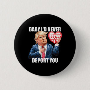 Trump Door Ik Zou Je Nooit Deporter Funny Valentin Ronde Button 5,7 Cm