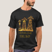 TRUMP DRILL BABY DRILL T-SHIRT (Voorkant)