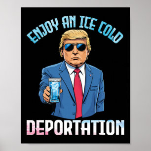 Trump Drinkt Geniet Van Een IJskoude Deportatie Me Poster