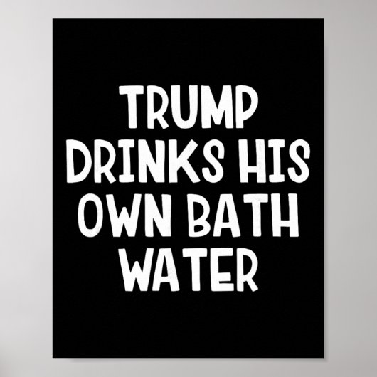 Trump Drinkt Zijn Eigen Th Water _4 Poster (Voorkant)