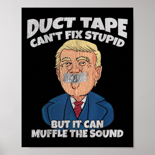 Trump -duct Tape Cant Fix Stud But It Can Muffle T Poster (Voorkant)