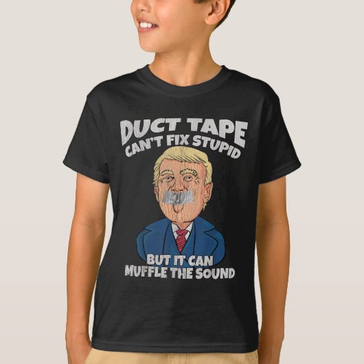 Trump -duct Tape Cant Fix Stud But It Can Muffle T T-shirt (Voorkant)