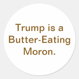 Trump, een boter etende idioot Hankamer Artjunkhau Ronde Sticker