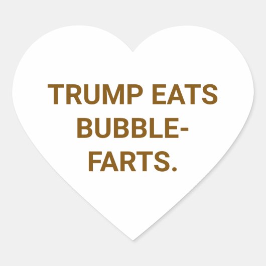 TRUMP EET BUBBLE-FARTS. Hankamer Artjunkhaus Yum Hart Sticker (Voorkant)