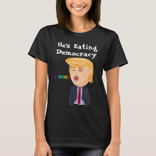 Trump eet democratie T-shirt (Voorkant)