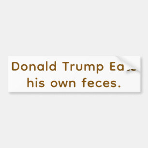 Trump Eet Feces Hankamer Artjunkhaus Yummy Bummy! Bumpersticker