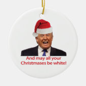 Trump, en moge al je kerstdagen wit zijn. keramisch ornament (Voorkant)