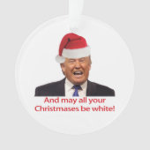 Trump, en moge al je kerstdagen wit zijn. ornament (voorkant)
