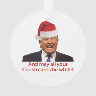Trump, en moge al je kerstdagen wit zijn. ornament