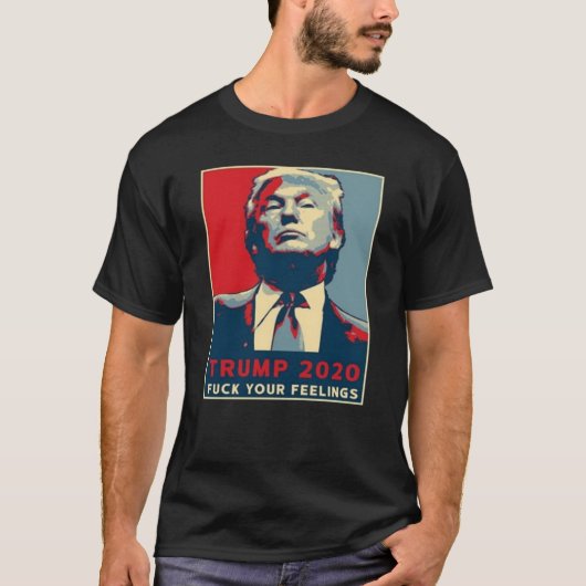 Trump F Your Feelings 2020 Presidential Election T-shirt (Voorkant)