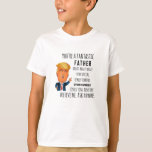 Trump Father Funny Dad Birthday Vaderdag T-shirt<br><div class="desc">Bestel nu! Ideaal voor iedereen die draag aan de verkiezingen van 'Birthdays',  Jubilea,  bruiloften,  school,  Afstuderen,  Feestdagen,  Kerstmis.</div>