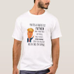 Trump Father Funny Dad Birthday Vaderdag T-shirt<br><div class="desc">Bestel nu! Ideaal voor iedereen die draag aan de verkiezingen van 'Birthdays',  Jubilea,  bruiloften,  school,  Afstuderen,  Feestdagen,  Kerstmis.</div>