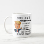 Trump Father in Law, grappige pap Birthday Father  Koffiemok<br><div class="desc">Apparel best for men,  women,  ladies,  adults,  boys,  girls,  couples,  mom,  dad,  aunne,  uncle,  him & her,  Birthdays,  Anniversaries,  School,  Graduations,  Holidays,  Christmas</div>