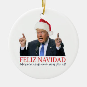 Trump. Feliz Navidad, Mexico gaat ervoor betalen! Keramisch Ornament