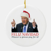 Trump. Feliz Navidad, Mexico gaat ervoor betalen! Keramisch Ornament (Achterkant)