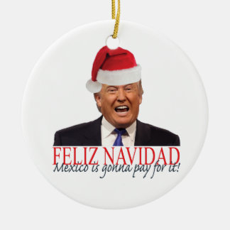 Trump. Feliz Navidad, Mexico gaat ervoor betalen! Keramisch Ornament