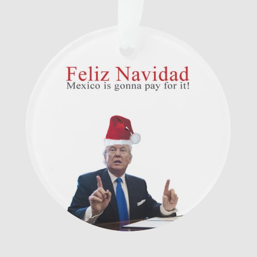 Trump. Feliz Navidad, Mexico gaat ervoor betalen! Ornament (voorkant)