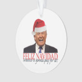 Trump. Feliz Navidad, Mexico gaat ervoor betalen! Ornament (voorkant)