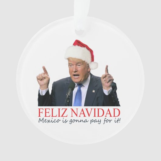 Trump. Feliz Navidad, Mexico gaat ervoor betalen! Ornament (voorkant)