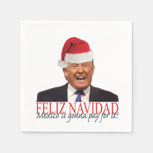 Trump. Feliz Navidad, Mexico gaat ervoor betalen! Servet