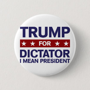 Trump for Dictator Ronde Button 5,7 Cm
