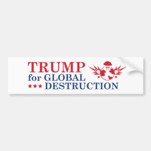 Trump for Global Destruction Bumpersticker