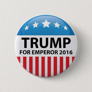 Trump for keperor Campaign Button