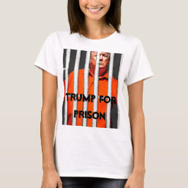 Trump for Prison T-Shirt