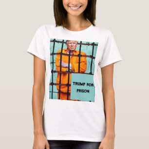 Trump for Prison T-Shirt