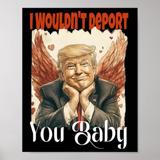Trump Funny I Wouldn't Deport You By  Poster (Voorkant)