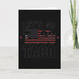 Trump Gaat Altijd Op De Loop Let's Go Taco Shirt Kaart