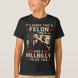 Trump gaat een misdadiger en Hillbilly naar huis s T-shirt