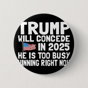 Trump geeft pas in 2025 toe dat hij te druk is om ronde button 5,7 cm