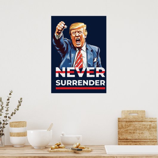 Trump geeft zich nooit over poster (Keuken)