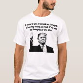 Trump - Geen gedachten van welke aard ook T-shirt (Voorkant)