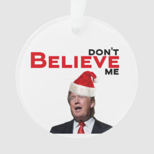 Trump, geloof me niet ornament