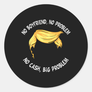 Trump Gezegde Geen Vriend Geen Probleem Geen Cash  Ronde Sticker